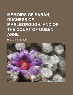 Book cover for Memoirs of Sarah, Duchess of Marlborough, and of the Court of Queen Anne (Volume 2)