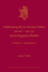 Book cover for Hellenizing Art in Ancient Nubia 300 B.C. - AD 250 and its Egyptian Models