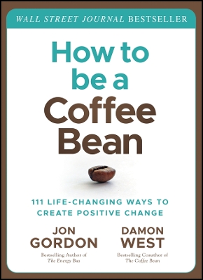Book cover for How to be a Coffee Bean: 111 Life–Changing Ways to  Create Positive Change