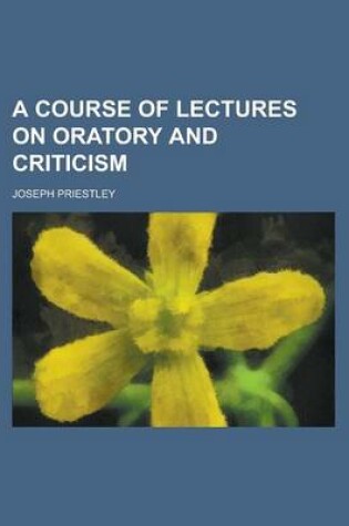 Cover of A Course of Lectures on Oratory and Criticism