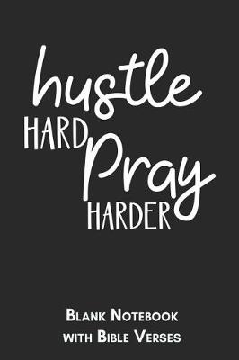 Book cover for Hustle hard, pray harder Blank Notebook with Bible Verses