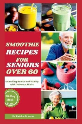 Cover of Smoothie Recipes for Seniors Over 60