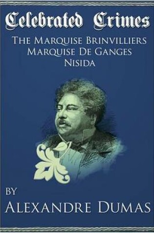 Cover of Celebrated Crimes 'Marquise de Brinvilliers', 'Marquise de Ganges' and 'Nisida'