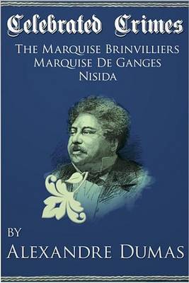 Book cover for Celebrated Crimes 'Marquise de Brinvilliers', 'Marquise de Ganges' and 'Nisida'