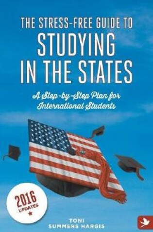 Cover of The Stress-free Guide to Studying in the States