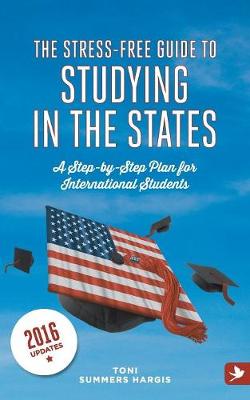 Book cover for The Stress-free Guide to Studying in the States