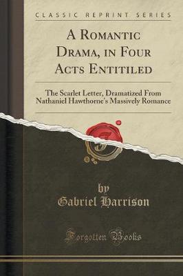 Book cover for A Romantic Drama, in Four Acts Entitiled