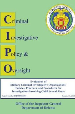 Cover of Evaluation of Military Criminal Investigative Organizations' Policies, Practices, and Procedures for Investigations Involving Child Sexual Abuse