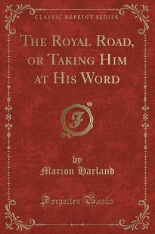 Cover of The Royal Road, or Taking Him at His Word (Classic Reprint)