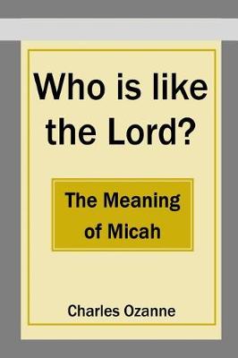 Book cover for Who Is Like the Lord? the Meaning of Micah