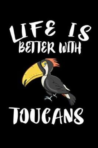 Cover of Life Is Better With Toucans