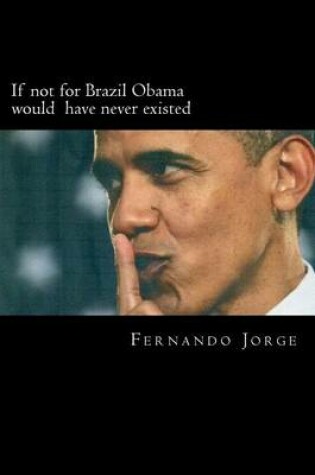 Cover of If Not for Brazil Obama Would Have Never Existed