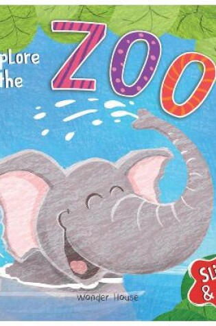 Cover of Slide and See - Explore the Zoo Sliding Novelty for Kids