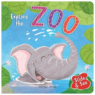 Book cover for Slide and See - Explore the Zoo Sliding Novelty for Kids