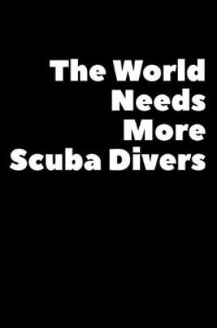 Cover of The World Needs More Scuba Divers