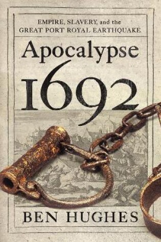 Cover of Apocalypse 1692: Empire, Slavery and the Great Port Royal Earthquake