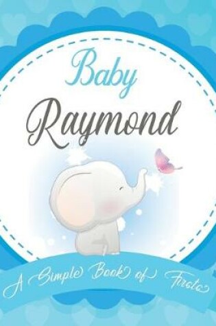 Cover of Baby Raymond A Simple Book of Firsts