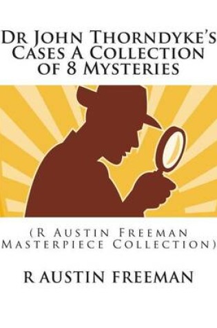 Cover of Dr John Thorndyke's Cases a Collection of 8 Mysteries