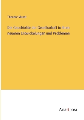 Book cover for Die Geschichte der Gesellschaft in ihren neueren Entwickelungen und Problemen