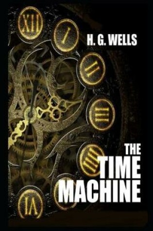 Cover of The Time Machine By Herbert George Wells Annotated Updated Version
