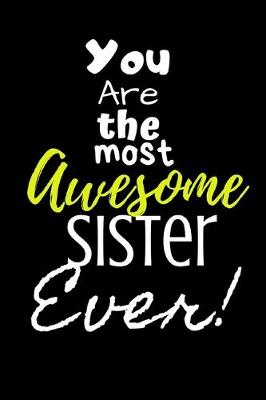 Book cover for You are the most Awesome Sister ever!