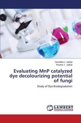 Book cover for Evaluating Mnp Catalyzed Dye Decolourizing Potential of Fungi