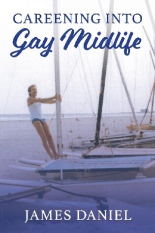 Cover of Careening into Gay Midlife