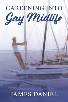 Book cover for Careening into Gay Midlife