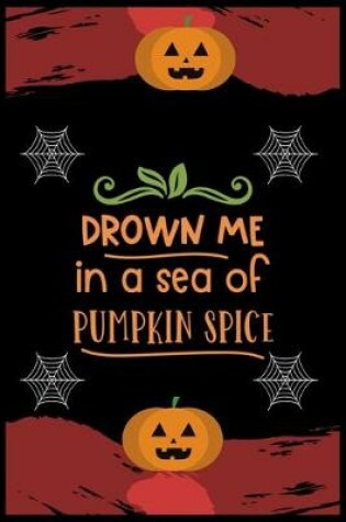 Cover of Drown Me In a Sea Of Pumpkin Spice