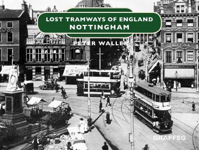 Book cover for Lost Tramways of England: Nottingham