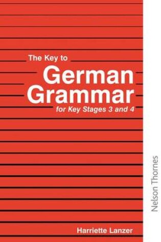 Cover of The Key to German Grammar for Key Stages 3 and 4