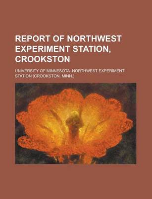 Book cover for Report of Northwest Experiment Station, Crookston