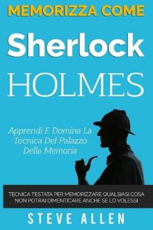 Cover of Memorizza come Sherlock Holmes - Apprendi e domina la tecnica del palazzo della memoria