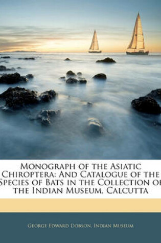 Cover of Monograph of the Asiatic Chiroptera