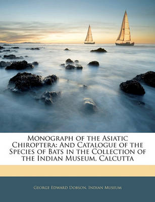 Book cover for Monograph of the Asiatic Chiroptera