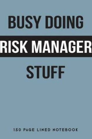 Cover of Busy Doing Risk Manager Stuff