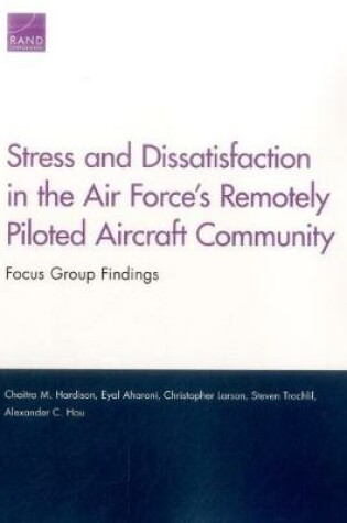 Cover of Stress and Dissatisfaction in the Air Force's Remotely Piloted Aircraft Community