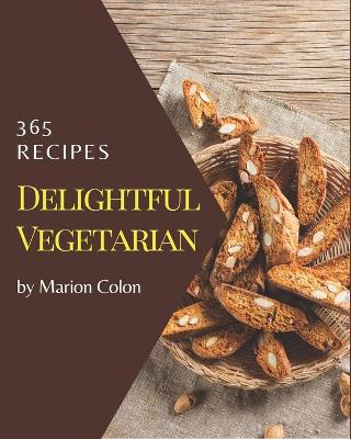 Book cover for 365 Delightful Vegetarian Recipes