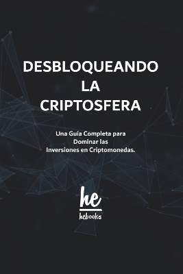 Book cover for Desbloqueando la Criptosfera