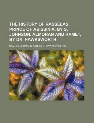 Book cover for The History of Rasselas, Prince of Abissinia, by S. Johnson. Almoran and Hamet, by Dr. Hawksworth