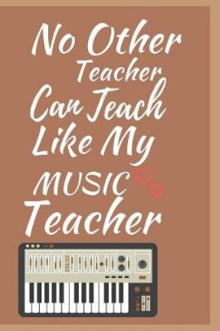 Cover of No Other Teacher can Teach Like My Music Teacher