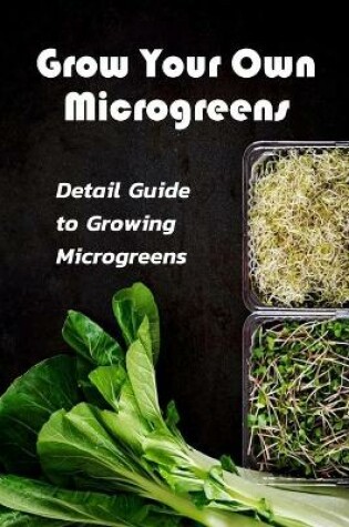 Cover of Grow Your Own Microgreens