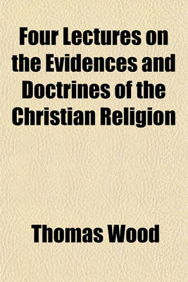 Book cover for Four Lectures on the Evidences and Doctrines of the Christian Religion