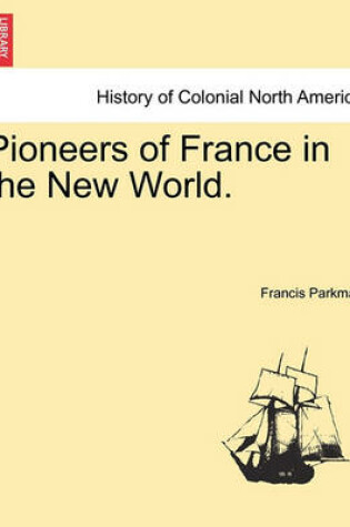 Cover of Pioneers of France in the New World.