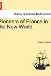 Book cover for Pioneers of France in the New World.