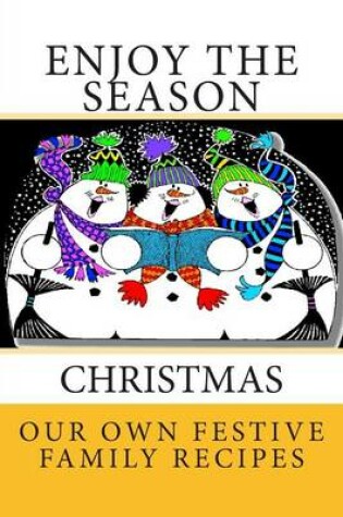 Cover of Enjoy the Season CHRISTMAS Our Own Festive Family Recipes