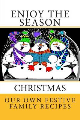 Book cover for Enjoy the Season CHRISTMAS Our Own Festive Family Recipes