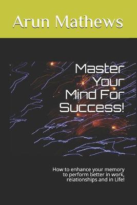 Book cover for Master Your Mind For Success!