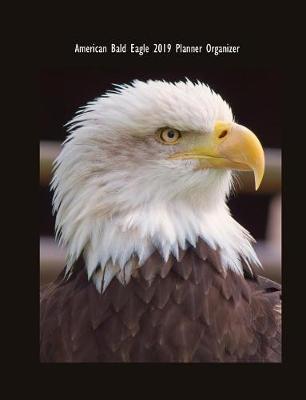 Book cover for American Bald Eagle 2019 Planner Organizer