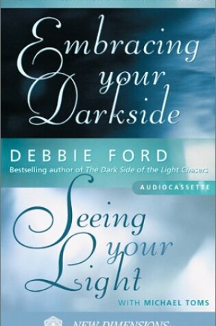 Cover of Embracing Your Dark Side/Seeing Your Light
